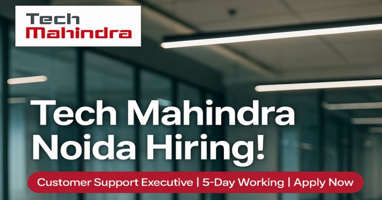 Tech Mahindra Noida Hiring 2025 – Customer Support Executive Job | 5-Day Working, Apply Now!