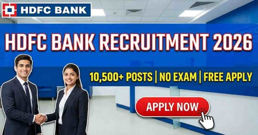 HDFC Bank Recruitment 2026: 10,500+ Vacancies Announced! No Exam, Free Direct Apply Online