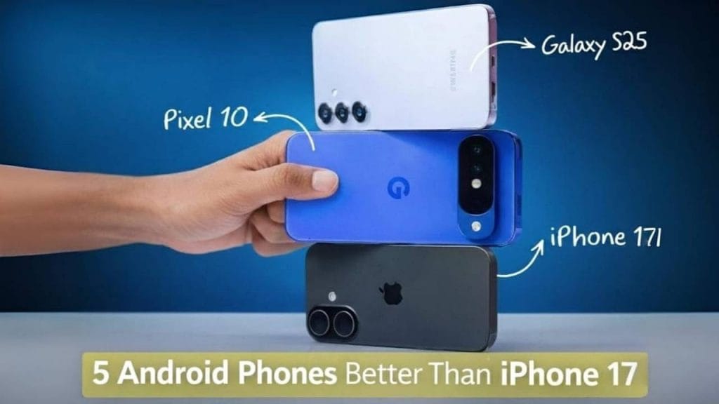 5 Android Phones Better Than iPhone 17