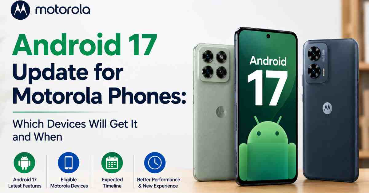 Motorola Android 17 eligible devices